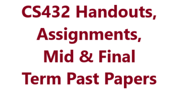 CS432 Handouts, Assignments, Mid & Final Term Past Papers