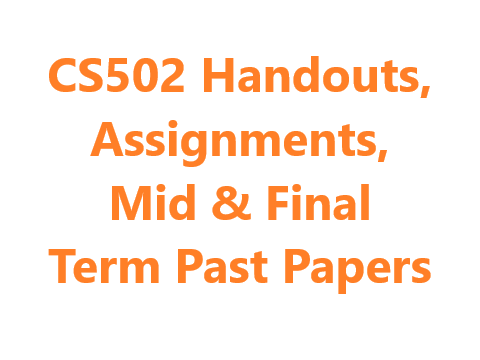 CS502 Handouts